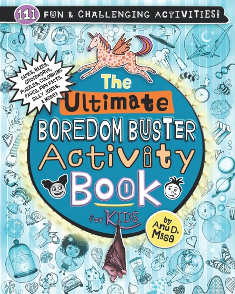 Amazon The Ultimate Boredom Buster Activity Book For Kids Puzzles Word Games Mazes Crosswords Affirmations Colouring Pages Fun Facts Jokes More Ultimate Boredom Buster Book Series 9781999005894 Misa Anu D Misa