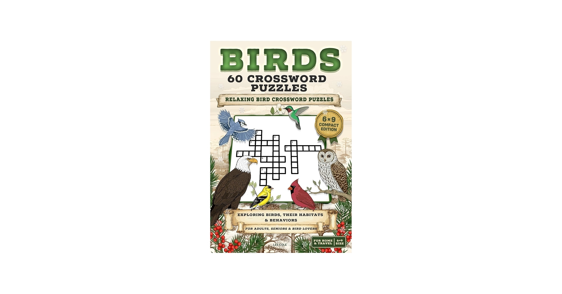 Birds Crossword Puzzle Book 60 Fun Educational Puzzles With Facts On Bird Species Habitats And Avian Life Great For Nature Lovers Of All Ages 6x9 Inches 122 Pages Gift