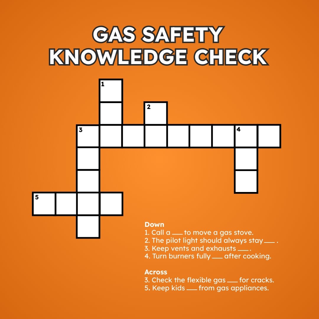 Love A Good Puzzle This Mini Crossword Is A Quick Way To Brush Up On Gas Safety Basics Each Clue Highlights An Important Fact That Helps Keep Your Home And Family Safe Love A Good Puzzle This Mini Crossword Is A Quick Way To Brush Up On Gas Safety Basics Each Clue Highlights An Important Fact That Helps Keep Your Home And Family Safe