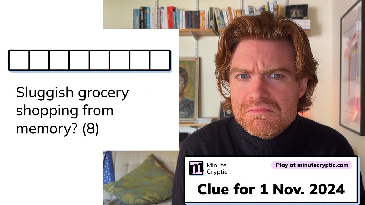 Minute Cryptic Clue 129 For 1 Nov 2024 Sluggish Grocery Shopping From Memory 8 YouTube Minute Cryptic Clue 129 For 1 Nov 2024 Sluggish Grocery Shopping From Memory 8 YouTube