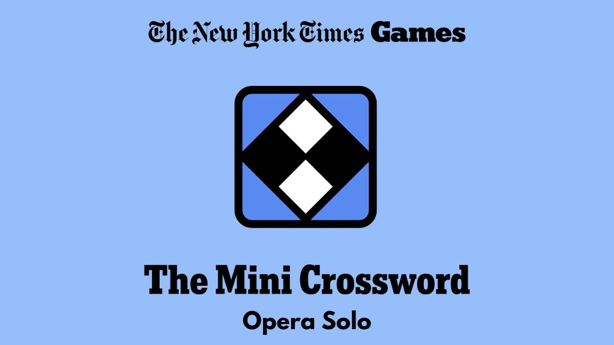 Opera Solo NYT Mini Crossword Clues And Answer Power Up Gaming Opera Solo NYT Mini Crossword Clues And Answer Power Up Gaming